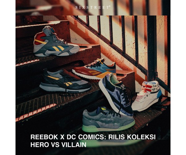 REEBOK X DC COMICS: RILIS KOLEKSI HERO VS VILLAIN